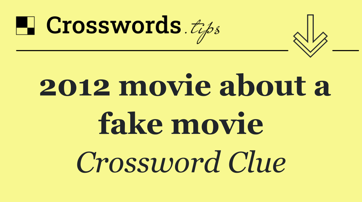 2012 movie about a fake movie