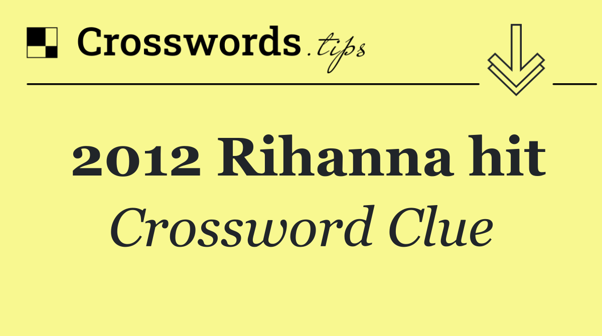 2012 Rihanna hit