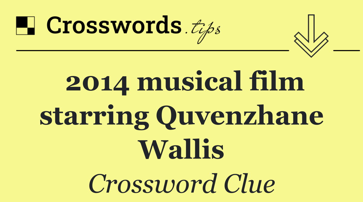 2014 musical film starring Quvenzhane Wallis