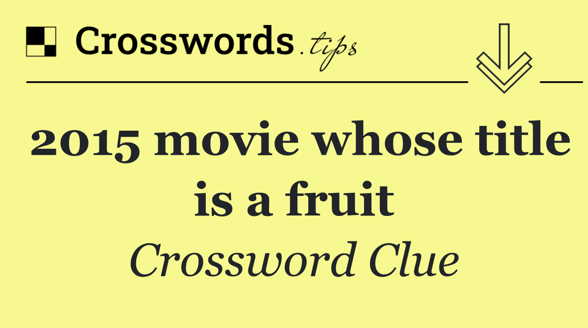 2015 movie whose title is a fruit