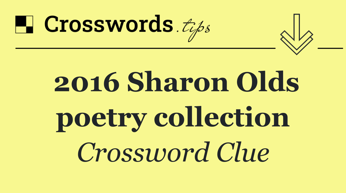 2016 Sharon Olds poetry collection