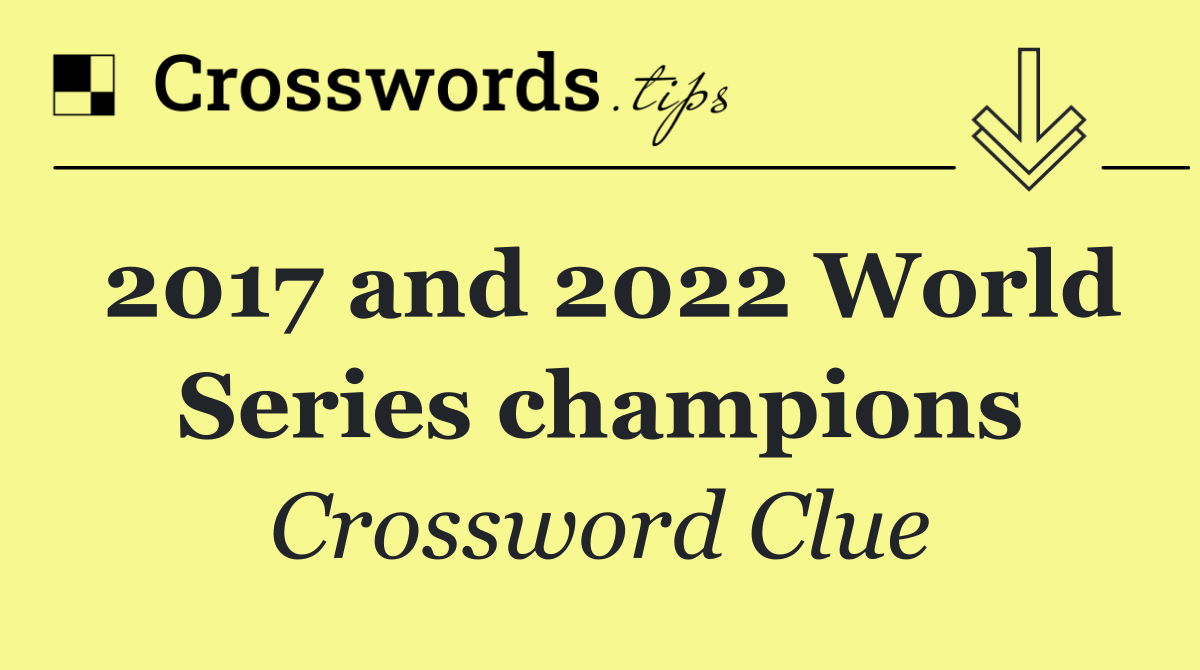 2017 and 2022 World Series champions