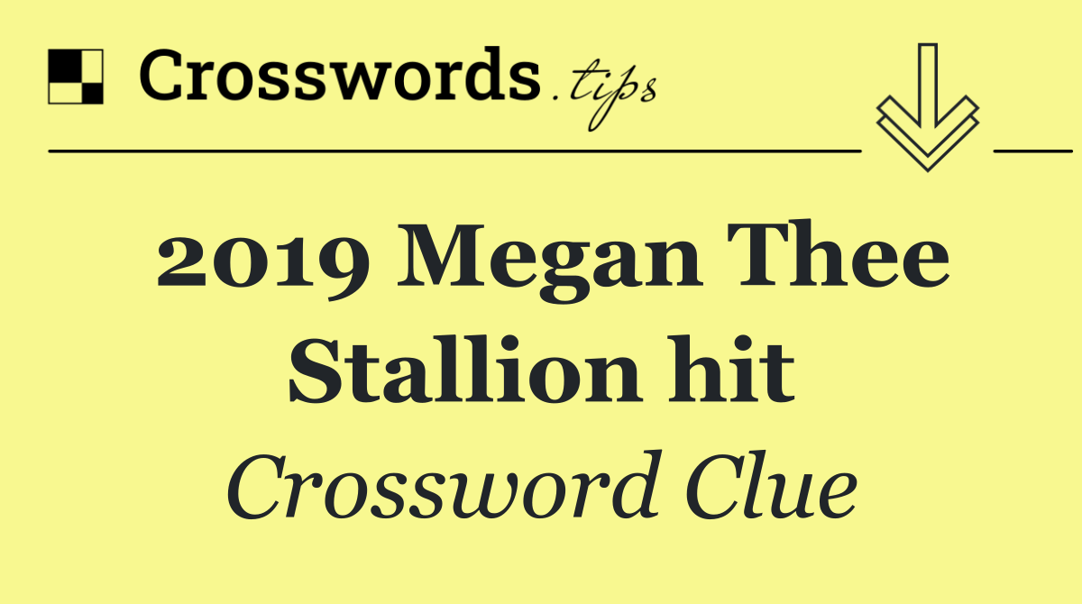 2019 Megan Thee Stallion hit