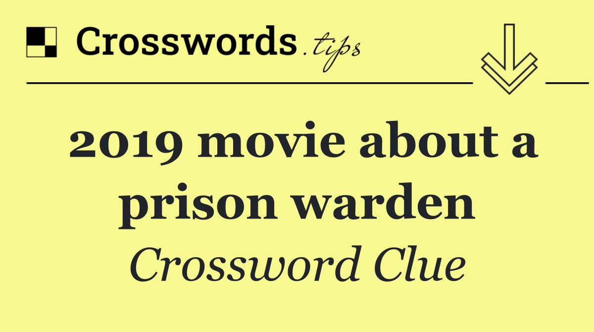2019 movie about a prison warden