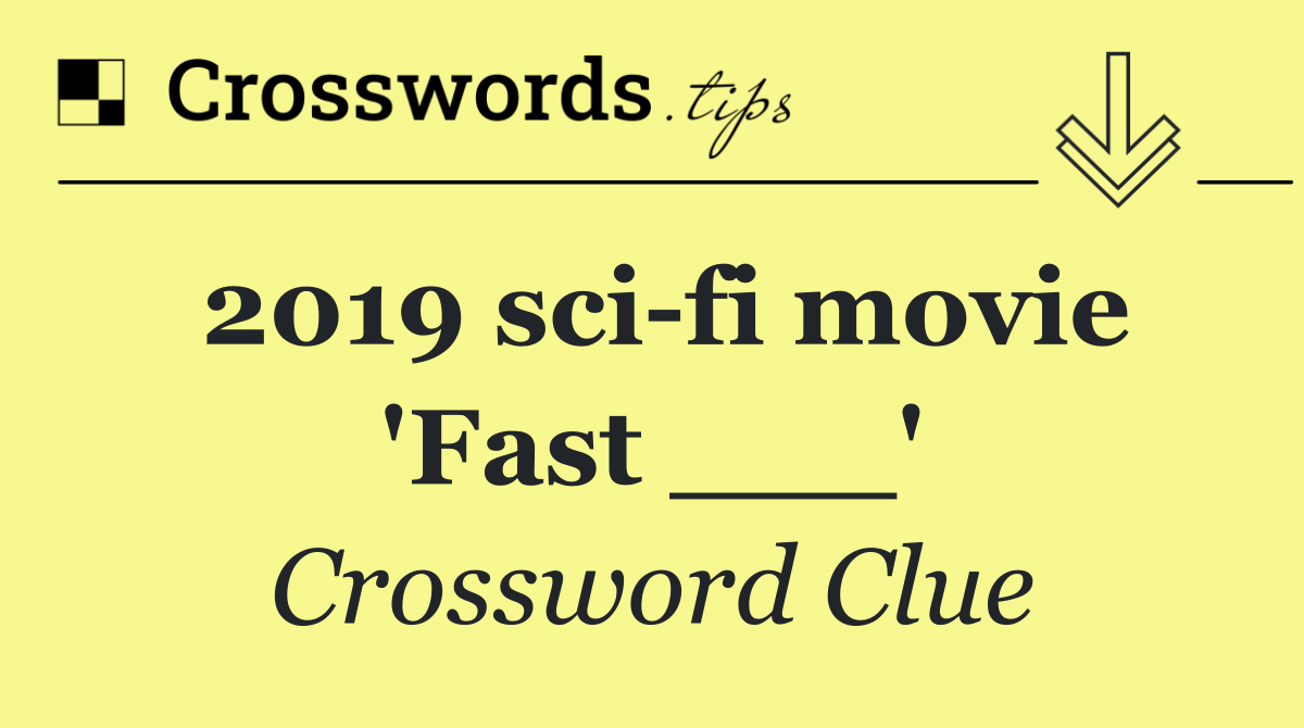 2019 sci fi movie 'Fast ___'