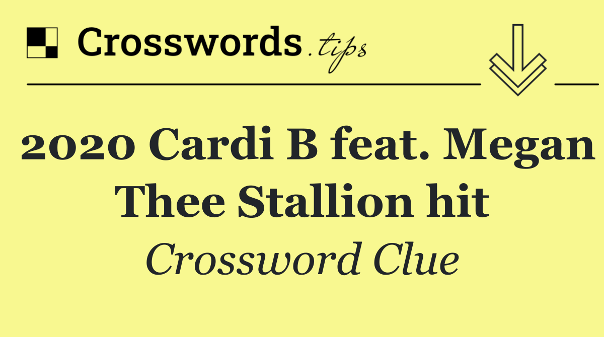 2020 Cardi B feat. Megan Thee Stallion hit