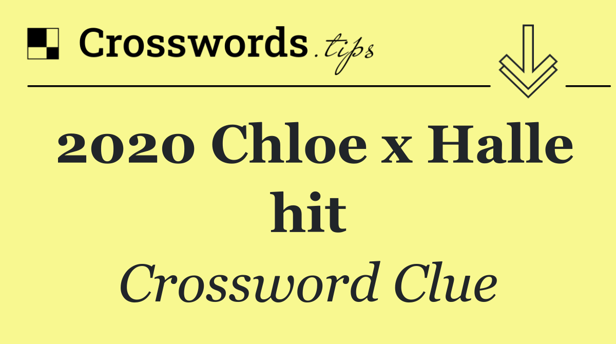 2020 Chloe x Halle hit