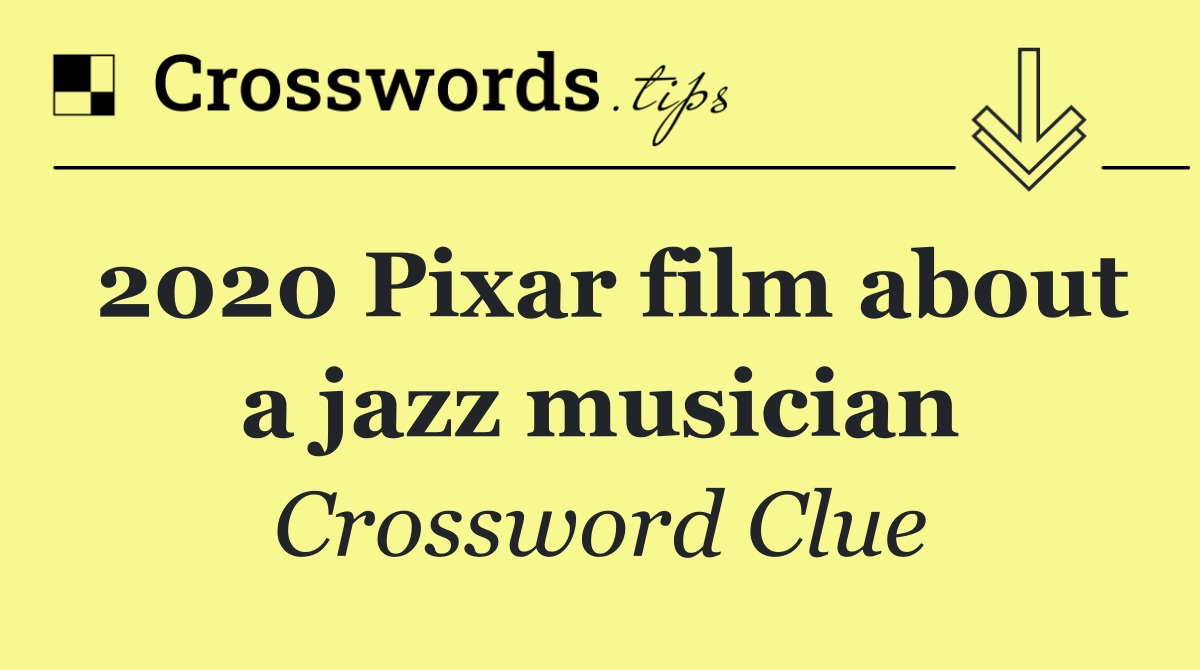 2020 Pixar film about a jazz musician