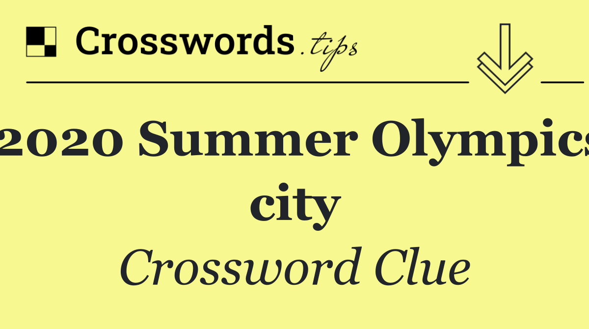 2020 Summer Olympics city