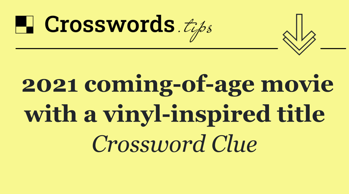 2021 coming of age movie with a vinyl inspired title