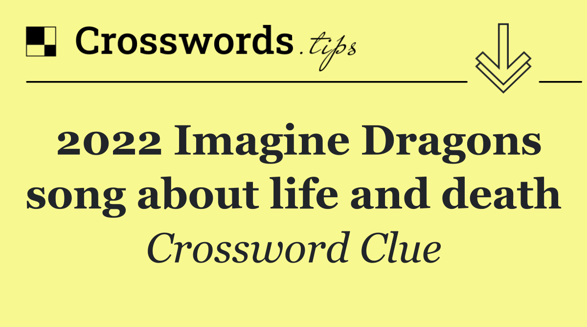 2022 Imagine Dragons song about life and death