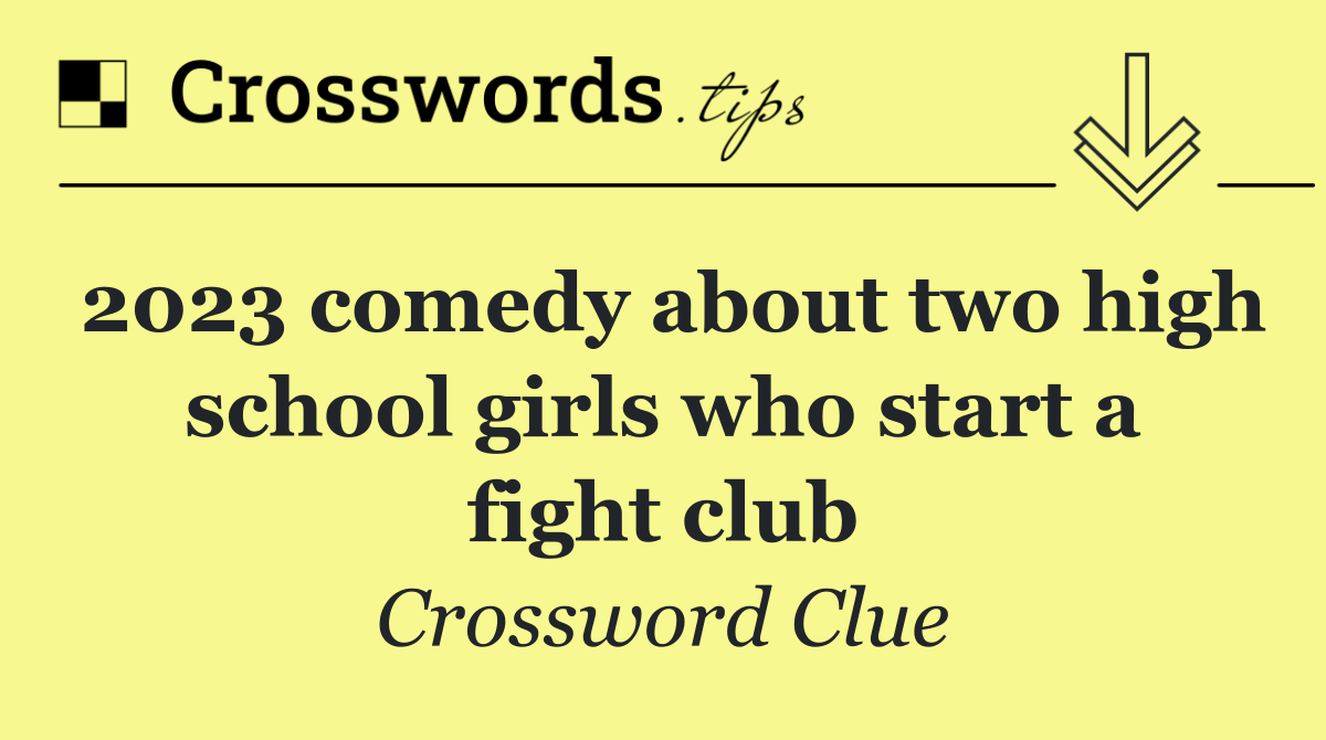 2023 comedy about two high school girls who start a fight club