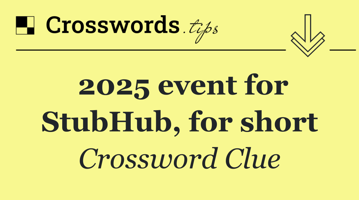 2025 event for StubHub, for short
