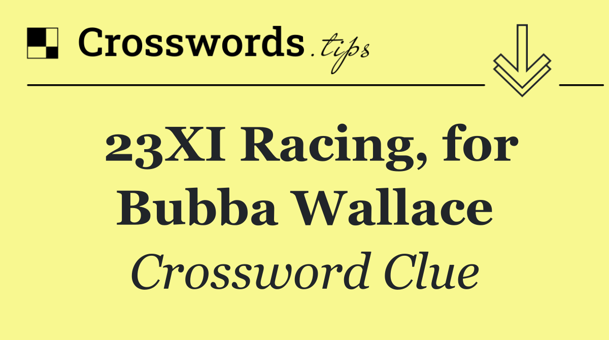 23XI Racing, for Bubba Wallace