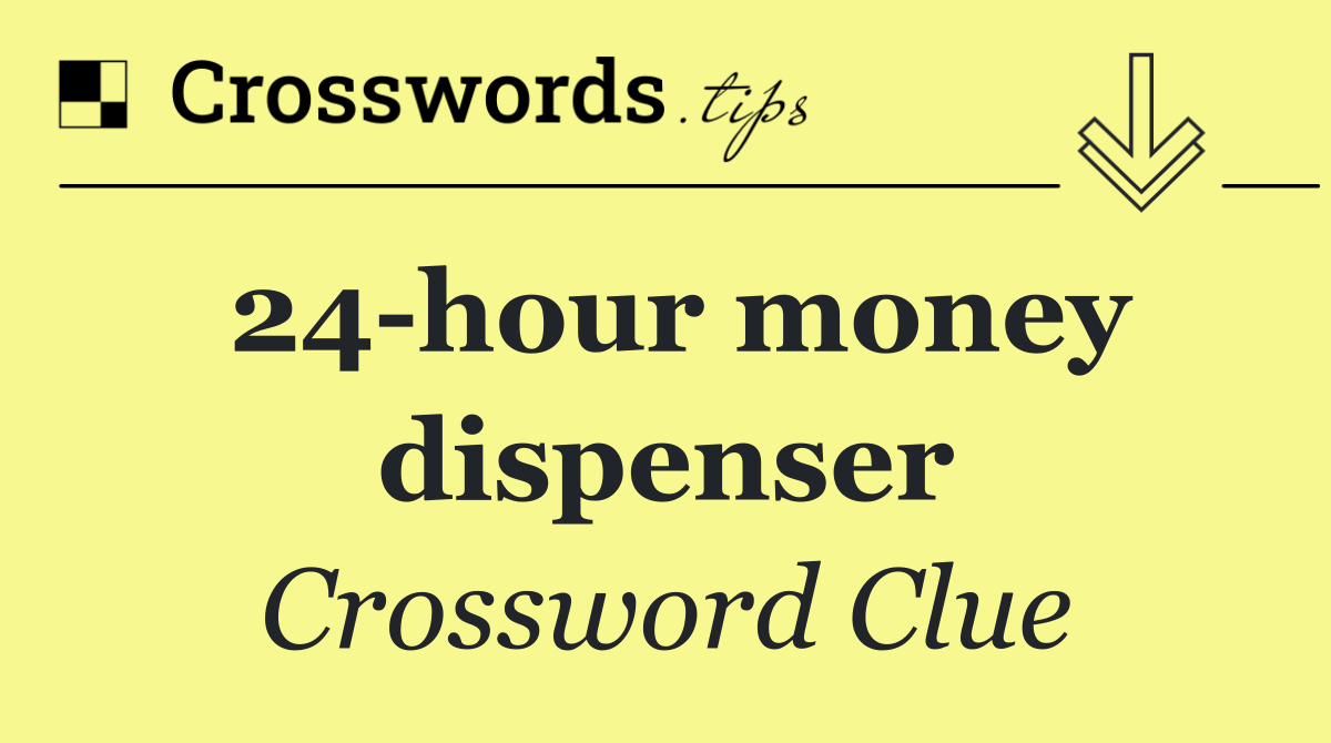 24 hour money dispenser