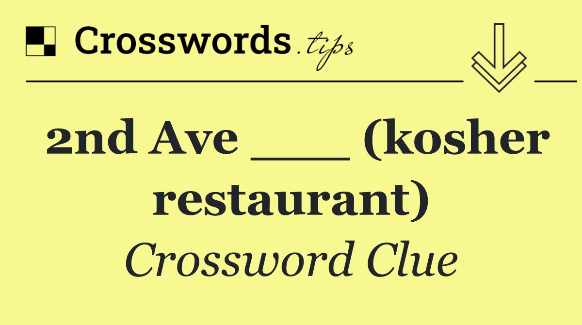 2nd Ave ___ (kosher restaurant)