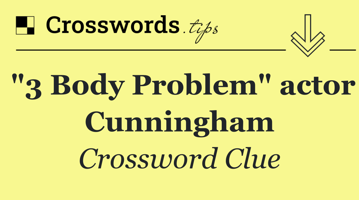 "3 Body Problem" actor Cunningham