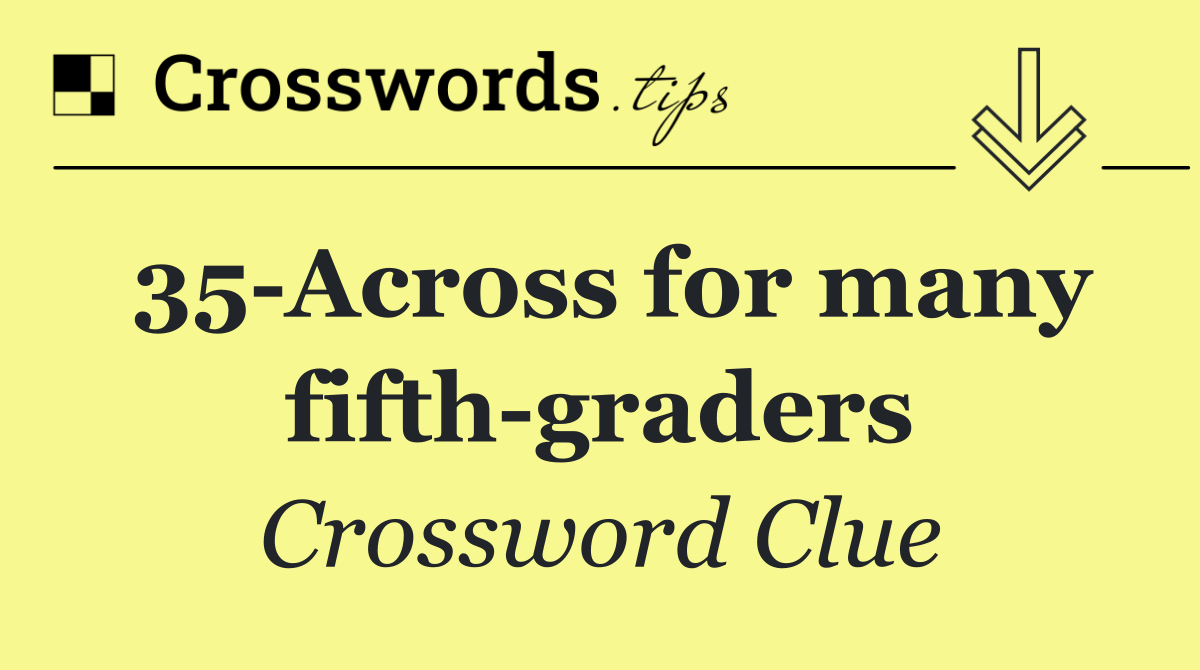 35 Across for many fifth graders