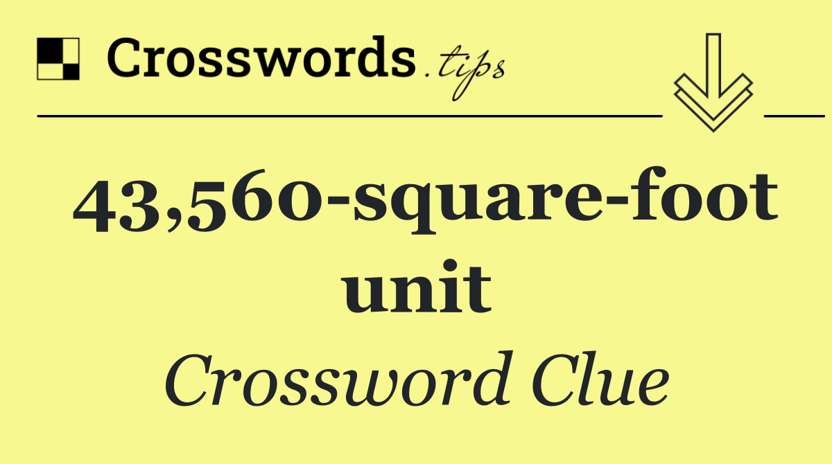 43,560 square foot unit