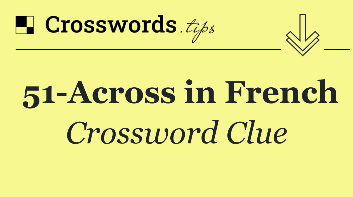 51 Across in French