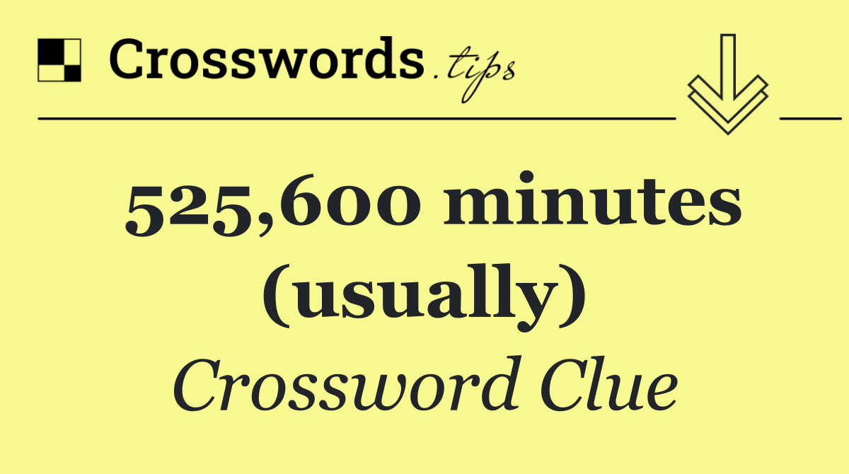 525,600 minutes (usually)
