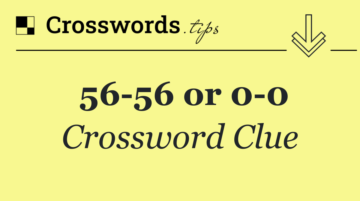 56 56 or 0 0