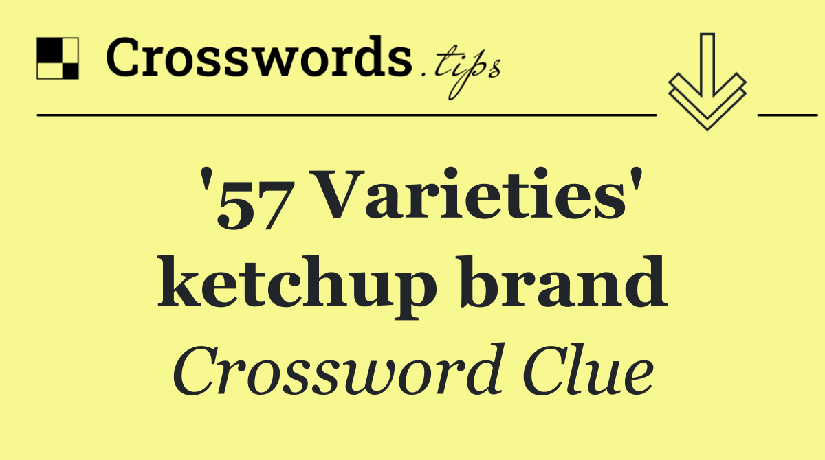 '57 Varieties' ketchup brand