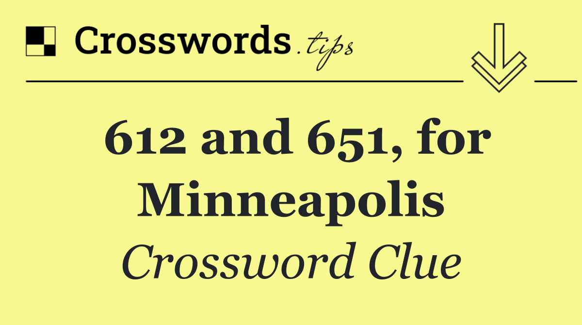 612 and 651, for Minneapolis