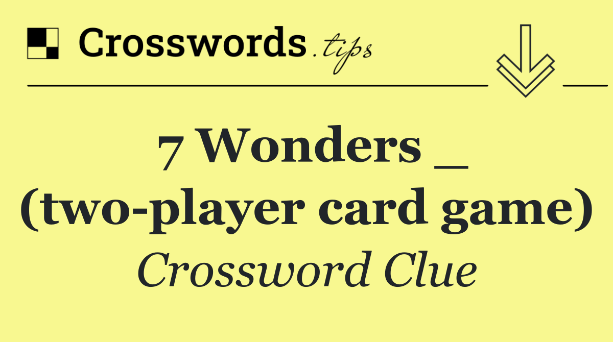 7 Wonders _ (two player card game)