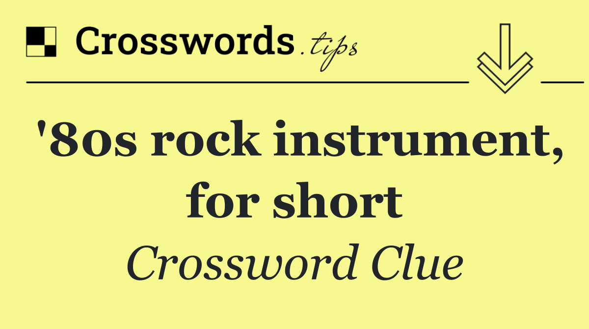 '80s rock instrument, for short