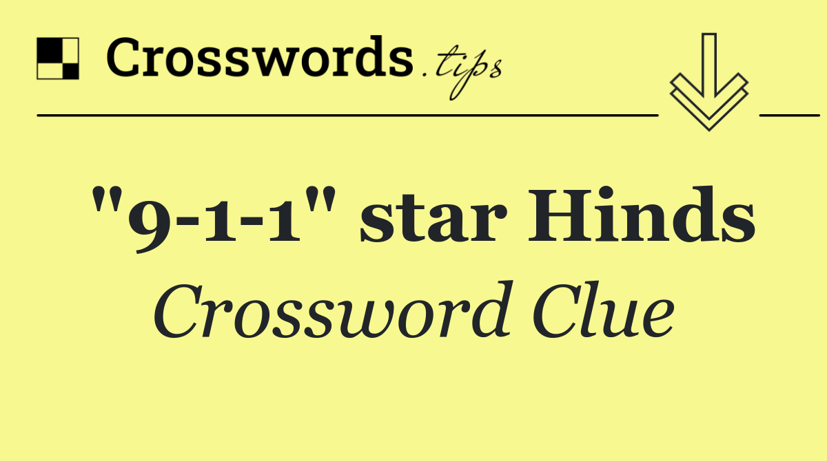 "9 1 1" star Hinds