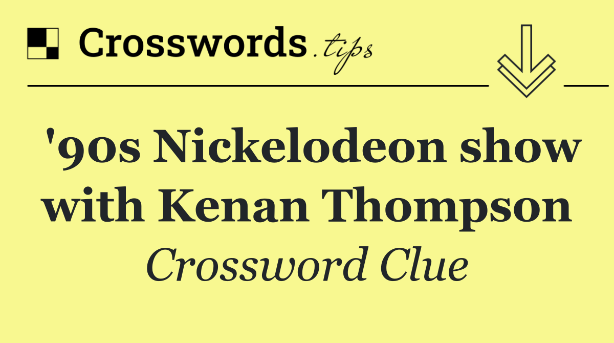 '90s Nickelodeon show with Kenan Thompson