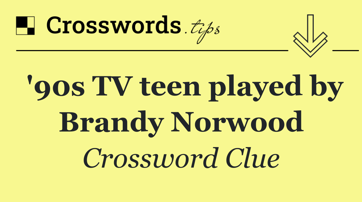 '90s TV teen played by Brandy Norwood