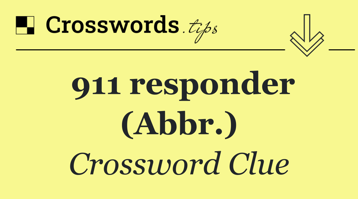 911 responder (Abbr.)