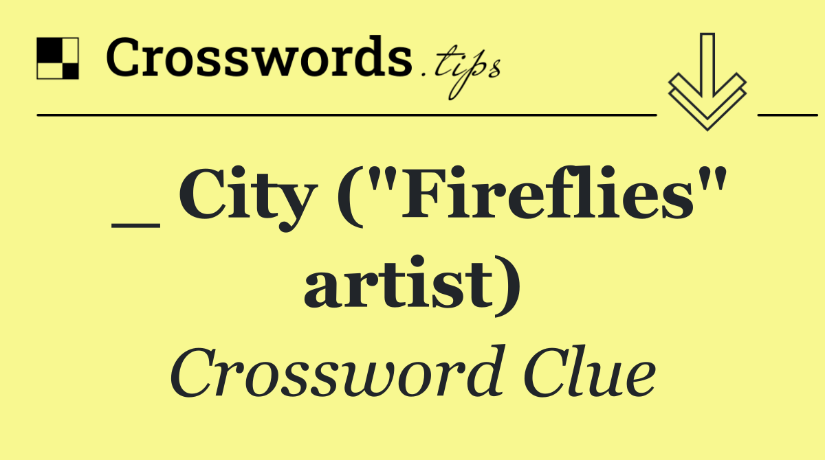 _ City ("Fireflies" artist)