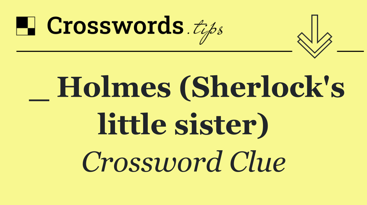 _ Holmes (Sherlock's little sister)