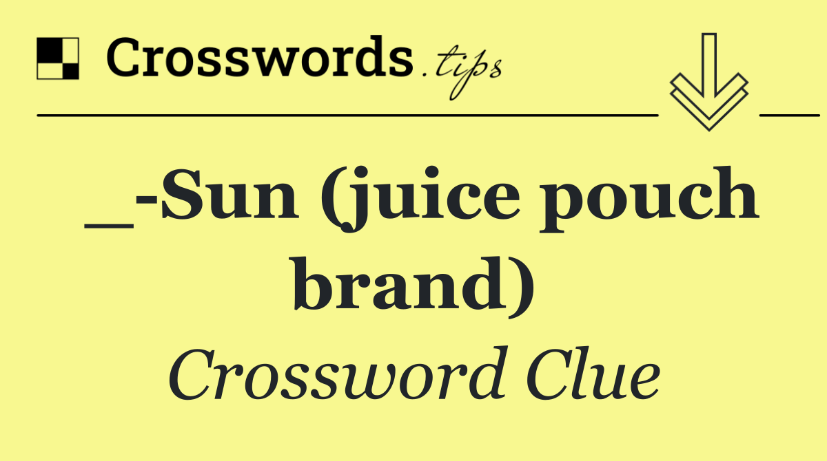___ Sun (juice pouch brand)