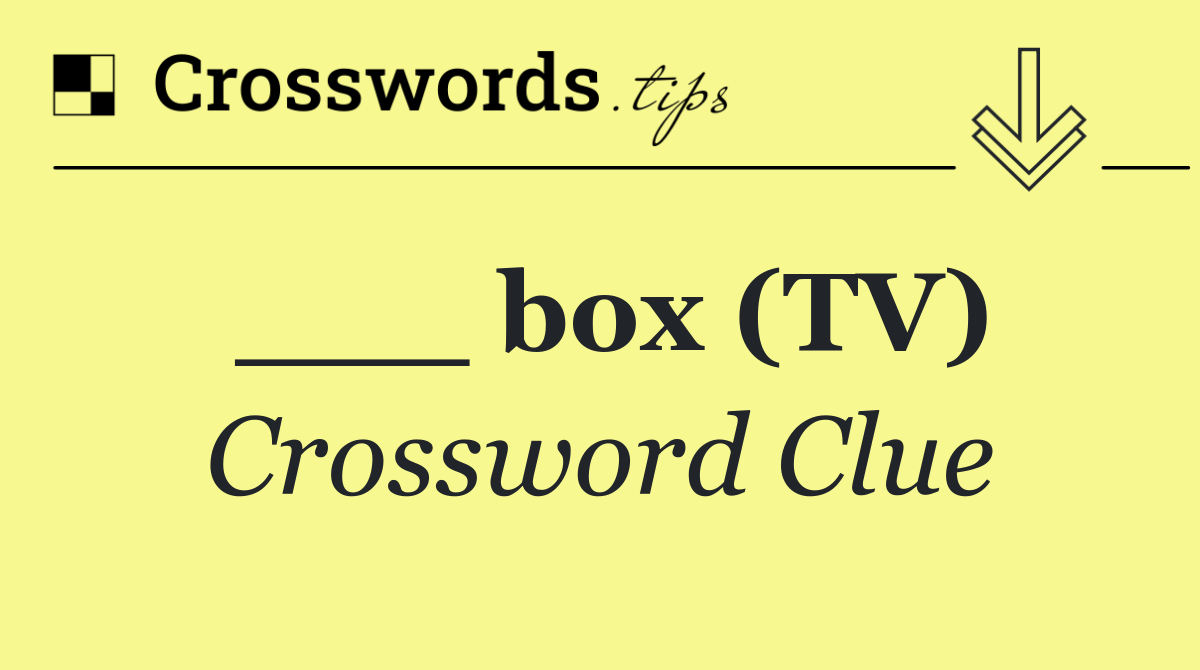 ___ box (TV)