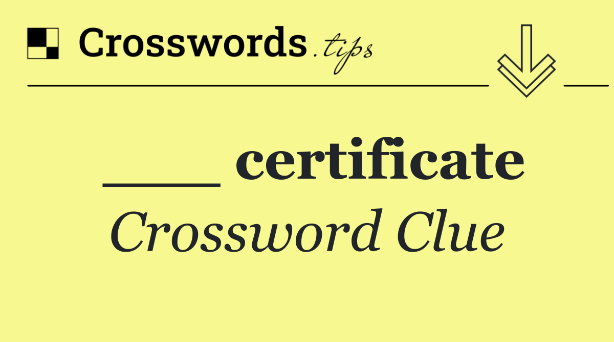 ___ certificate