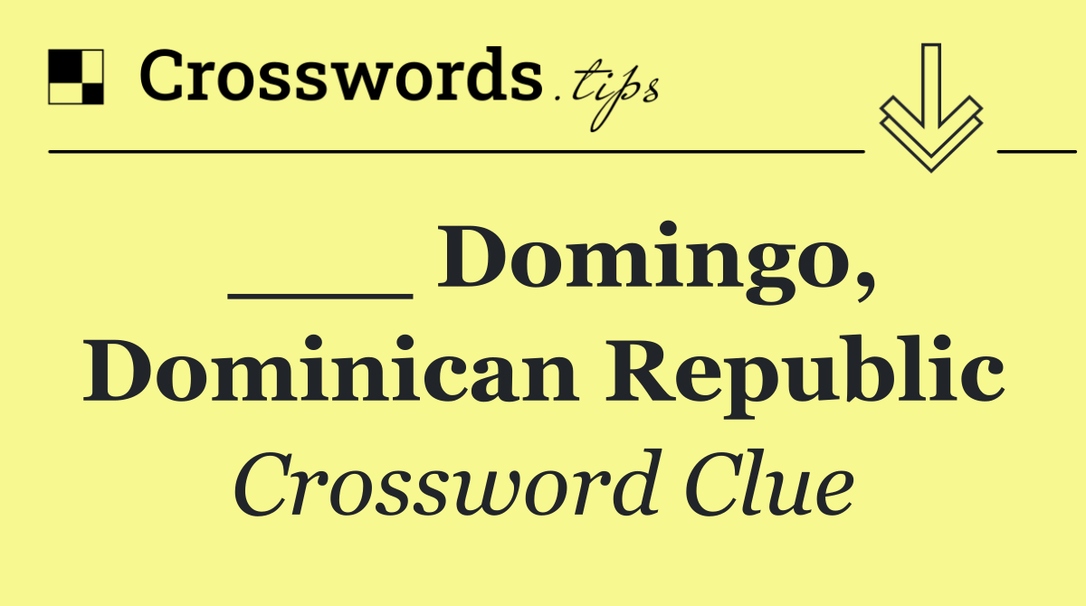 ___ Domingo, Dominican Republic