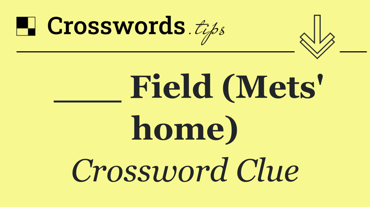 ___ Field (Mets' home)