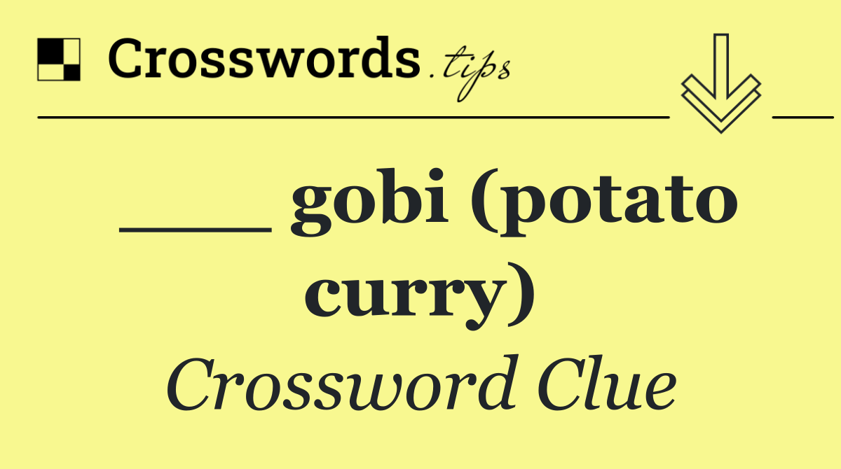 ___ gobi (potato curry)