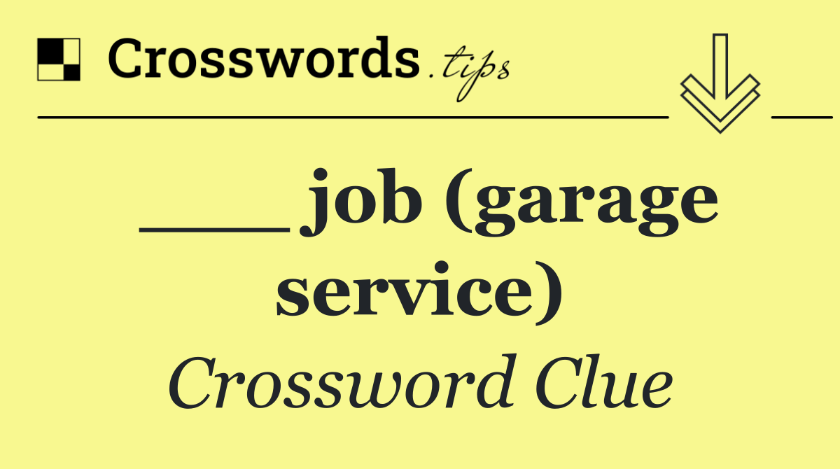 ___ job (garage service)