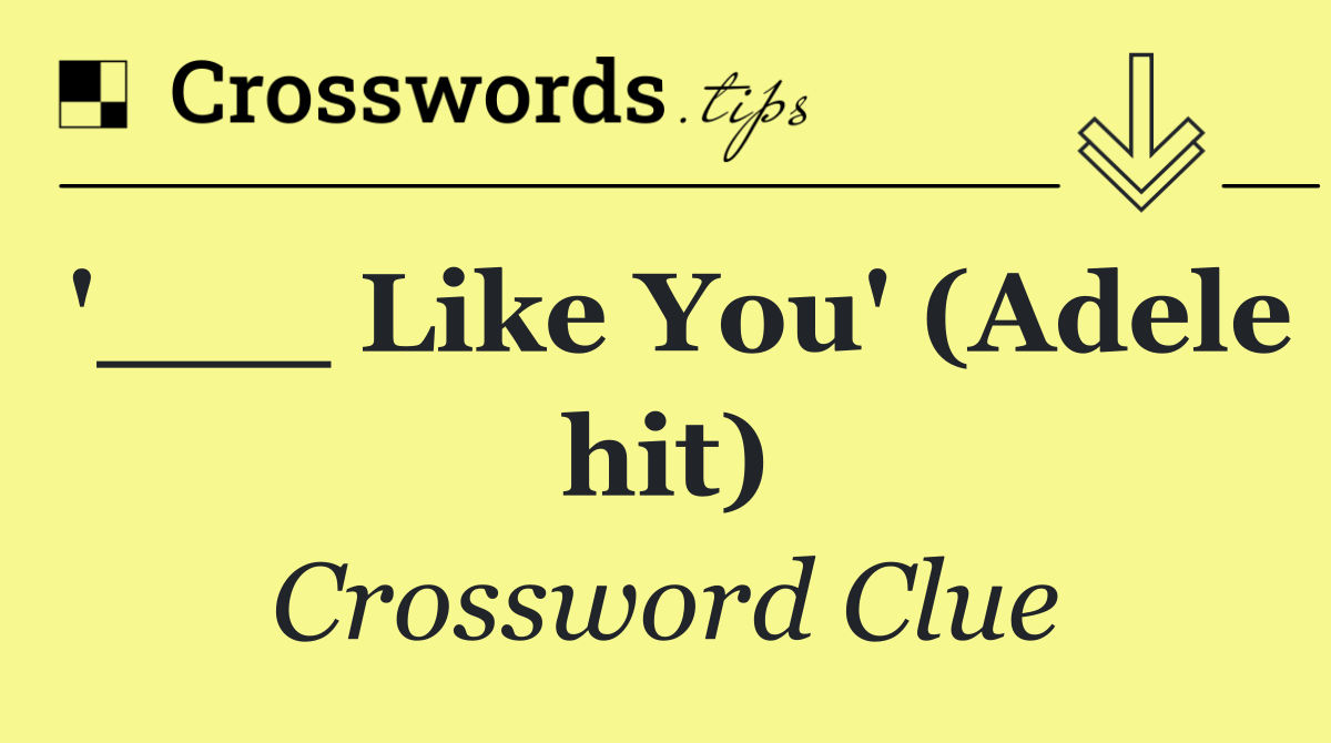 '___ Like You' (Adele hit)