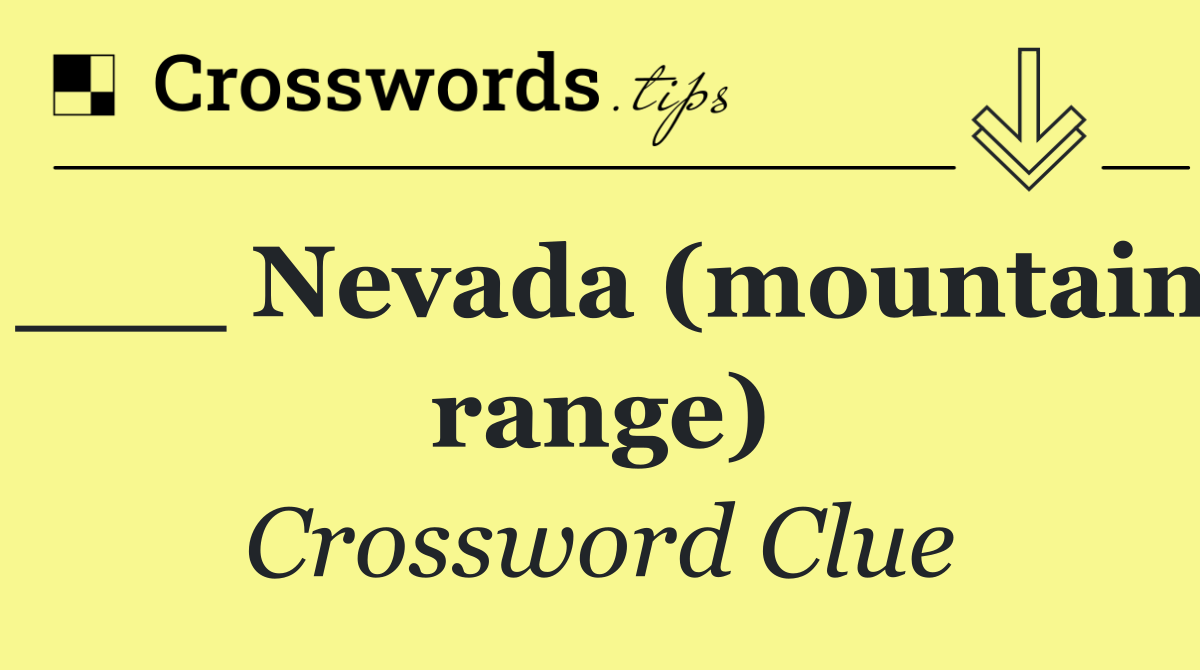 ___ Nevada (mountain range)