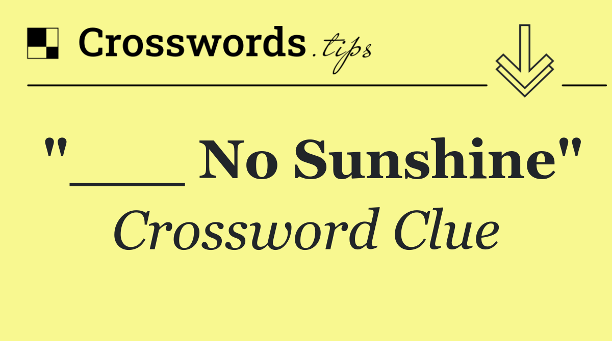 "___ No Sunshine"
