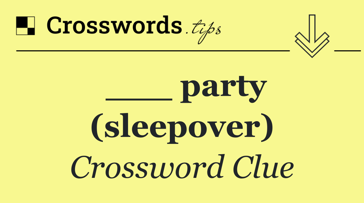 ___ party (sleepover)