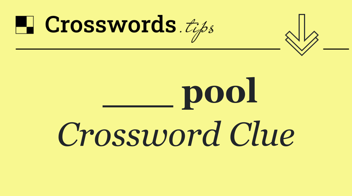 ___ pool