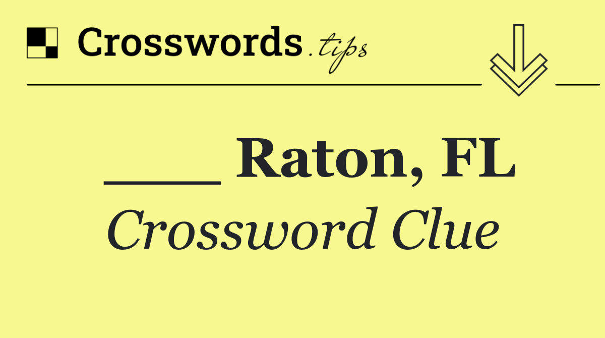 ___ Raton, FL
