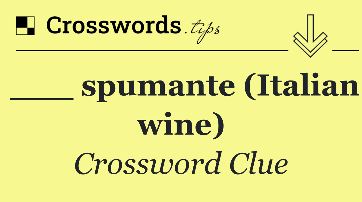 ___ spumante (Italian wine)
